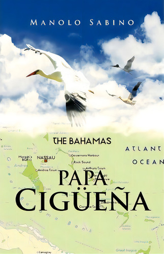 Papa Ciguena, De Manolo Sabino. Editorial Palibrio, Tapa Blanda En Español