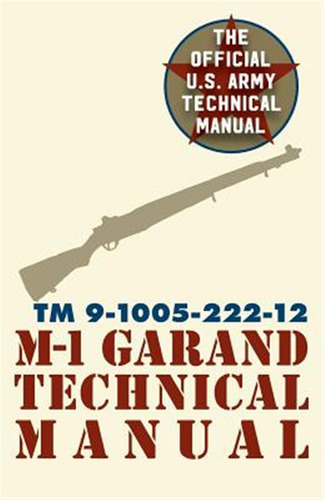 Libro U.s. Army M-1 Garand Technical Manual: Field Manual...