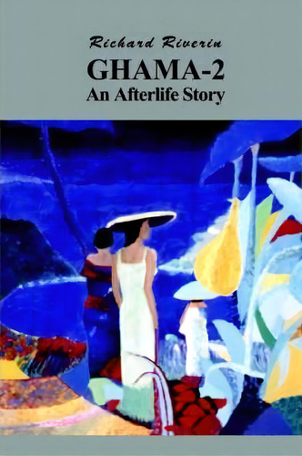 Ghama-2, An Afterlife Story, De Richard Riverin. Editorial Authorhouse, Tapa Dura En Inglés