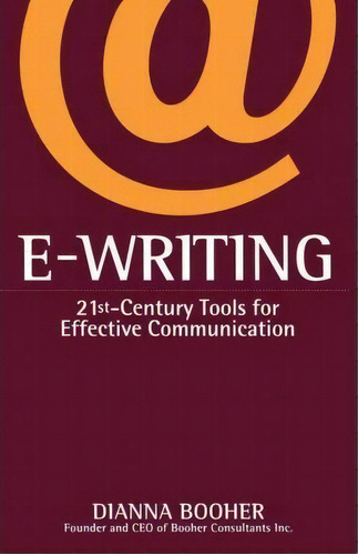 E-writing : 21st-century Tools For Effective Communication, De Dianna Booher. Editorial Simon & Schuster, Tapa Blanda En Inglés, 2001