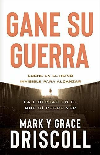 Libro : Gane Su Guerra Luche En El Reino Invisible Para... 