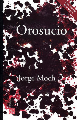 Orosucio, De Jorge Moch. Editorial Fondo De Cultura Económica, Tapa Blanda En Español, 2019