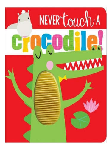 Never Touch Never Touch A Crocodile - Make Believe Ide. Eb07