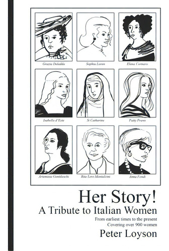 Her Story! A Tribute To Italian Women: From Earliest Times To The Present. Covering Over 900 Women, De Loyson, Peter. Editorial Lightning Source Inc, Tapa Blanda En Inglés