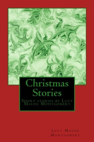 Christmas Stories By Lm Montgomery Short Stories By Lucy Mau
