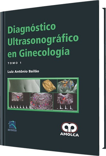 Bailao, Diagnóstico Ultrasonográfico En Ginecología 2 Tomos