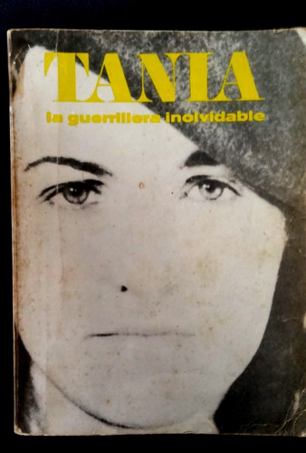 Tania La Guerrillera Inolvidable Compañera Che Guevara 1974