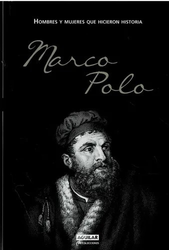 Marco Polo - Hicieron Historia Aguilar - Tapa Dura