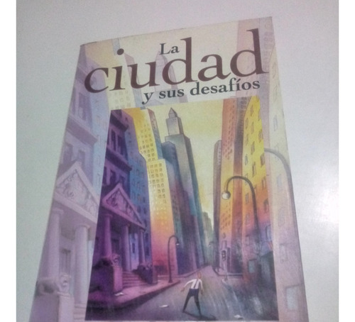 Libro  La Ciudad Y Sus Desafios - Luis Rojas Marcos