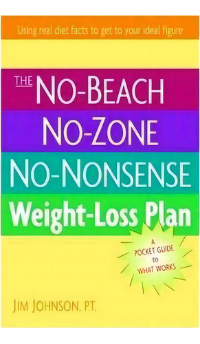 The No-beach, No Zone, No Nonsense Weight Loss Plan, De Jim Johnson. Editorial Hunter House Inc U S, Tapa Blanda En Inglés