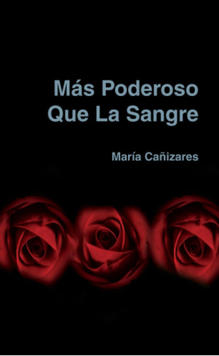 Libro: Más Poderoso Que La Sangre (spanish Edition)