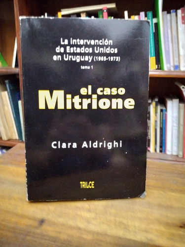 El Caso Mitrione - Clara Aldrighi
