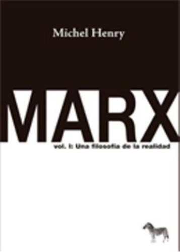Marx Vol. I : Una Filosofia De La Realidad - Henry, Michel