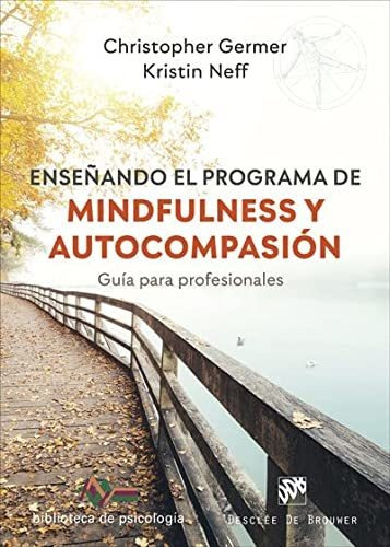 Ensenando El Programa De Mindfulness Y Autocompasion Guia Pa