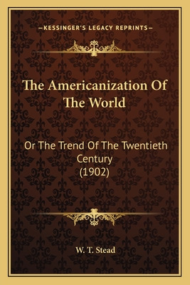 Libro The Americanization Of The World: Or The Trend Of T...