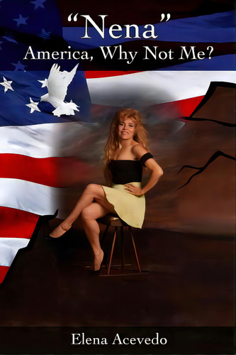Nena America, Why Not Me?, De Acevedo, Elena. Editorial Createspace, Tapa Blanda En Inglés