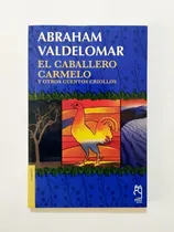 Comprar El Caballero Carmelo Y Otros Cuentos Criollos - Valdelomar