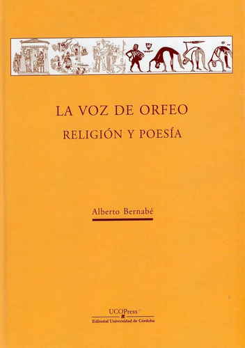 La Voz De Orfeo. Religiãâ³n Y Poesãâa, De Bernabé Pajares, Alberto. Ucopress, Editorial Universidad De Córdoba, Tapa Dura En Español