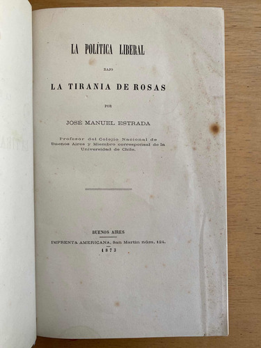 La Politica Liberal Bajo La Tirania De Rosas - Estrada