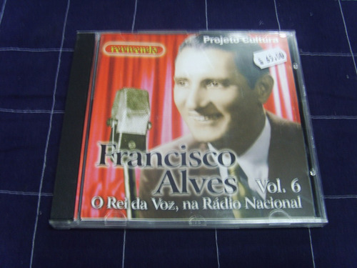 Cd - Francisco Alves - O Rei Da Voz, Na Rádio Nacional Vol.6