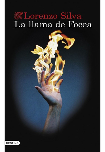 Libro Fisico La Llama De Focea. Lorenzo Silva. Destino