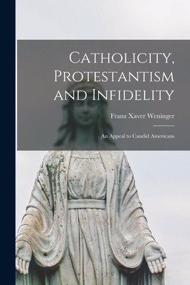 Libro Catholicity, Protestantism And Infidelity [microfor...