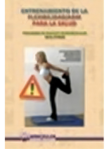 Entrenamiento De La Flexibilidad-amd Para La Salud: Programa De Ejercicios Para Mejorar El Bienestar, De Heredia Elvar, Juan Ramón., Vol. 1. Editorial Wanceulen Editorial S.l., Tapa Blanda En Español