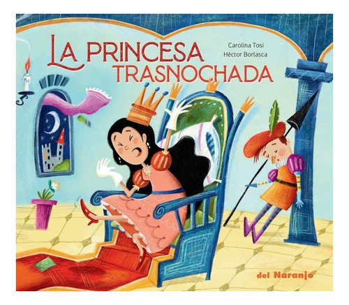 La Princesa Trasnochada - Carolina Tosi - Del Naranjo Libro