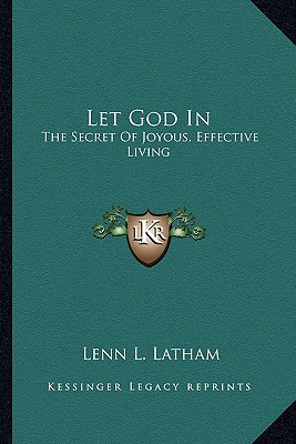 Libro Let God In: The Secret Of Joyous, Effective Living ...