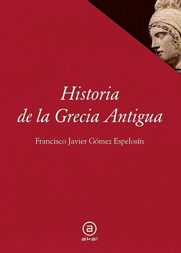 Libro Historia De Grecia Antigua - Gomez Espelosin, Francisc