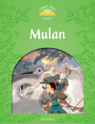 Mulan Ct (3) 2ed, De Rachel Bladon. Classic Tales, Vol. 1. Editorial Oxford, Capa Mole, Edição 2017-01-01 00:00:00 Em Inglês