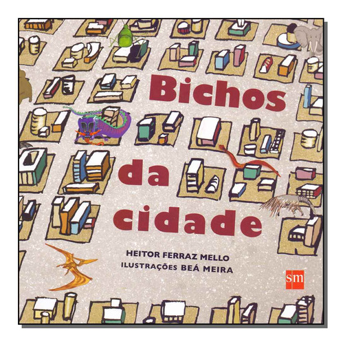 Bichos Da Cidade - 02ed: Bichos Da Cidade - 02ed/15, De Mello, Heitor Ferraz. Série Literatura Infanto - Juvenil, Vol. Poesia. Editora Sm Edicoes, Capa Mole, Edição Literatura Em Português, 20