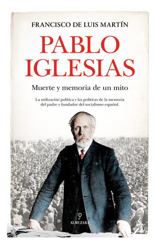 Pablo Iglesias. Muerte Y Memoria De Un Mito (libro Original)