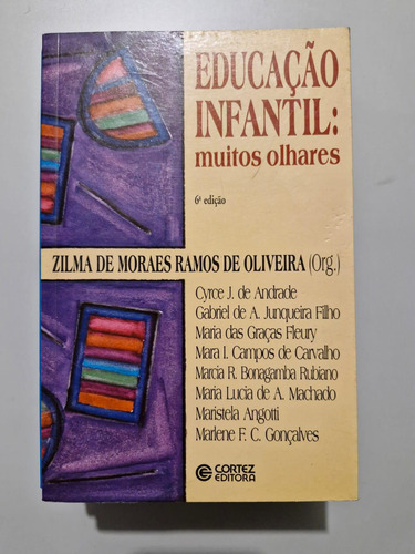 Livro, Educação Infantil E Muitos Olhares, Org. Zilma De Moraes Ramos De Oliveira