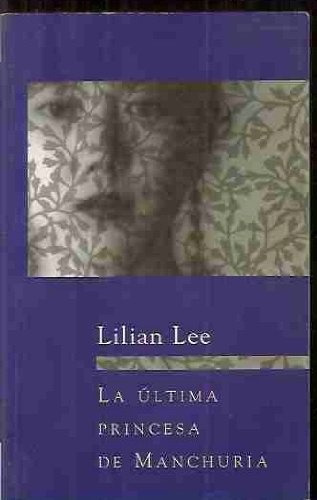 La Ultima Princesa De Manchuria - Lilian Lee