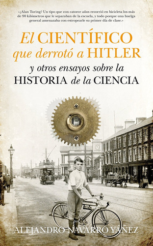 El Científico Que Derrotó A Hitler - Alejandro Navarro Yáñez