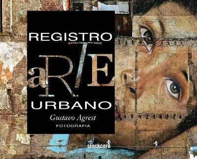 Registro Arte Urbano : Street Art - Gustavo Agrest