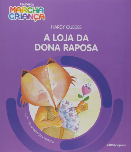 A loja da dona Raposa, de Guedes, Hardy. Série Biblioteca marcha criança Editora Somos Sistema de Ensino em português, 2016