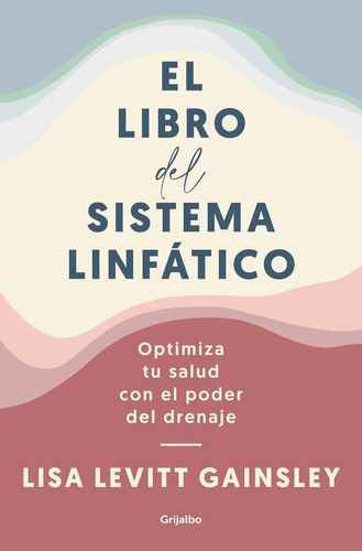 Libro: El Libro Del Sistema Linfatico. Levitt Gainsley, Lisa