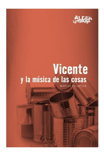 Vicente Y La Musica De Las Cosas - Aldea Literaria - Cantaro