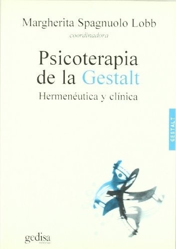Psicoterapia De La Gestalt. Hermeneutica Y Clinica - Spagnuo, De Spagnuolo Lobb, Margherita. Editorial Gedisa En Español