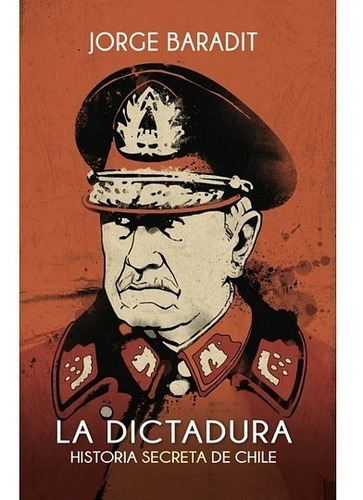 La Dictadura Historia Secreta De Chile
