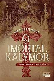 Livro Sobre Vampiros E Cristãos - O Imortal Kalymor - Vol.1 - Ígor Martins De Menezes [2017]