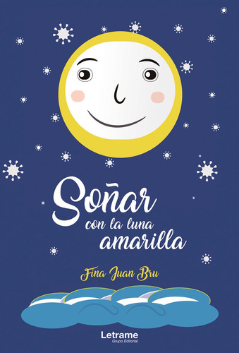 Soñar Con La Luna Amarilla, De Fina Juan Bru. Editorial Letrame, Tapa Blanda, Edición 1 En Español, 2021