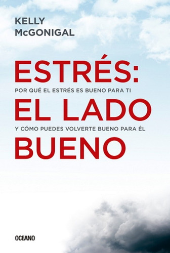 Estres: El Lado Bueno - Kelly Mcgonigal 