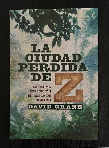 La Ciudad Perdida De Z:  David Grann 