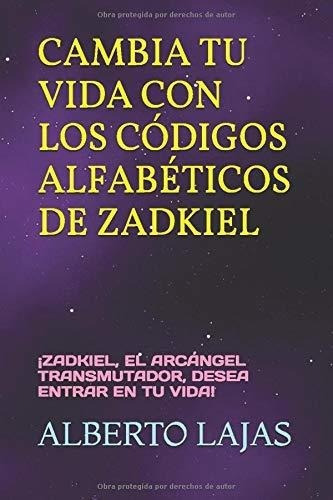 Cambia Tu Vida Con Los Codigos Alfabeticos De..., De Lajas, Alberto. Editorial Independently Published En Español