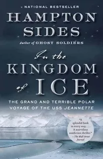 In The Kingdom Of Ice : The Grand And Terrible Polar Voyage