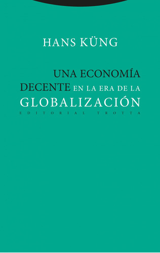 Una Economca Decente En La Era De La Globalizacion - Kºng,