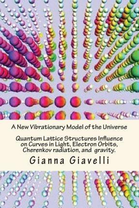 Libro A New Vibrationary Lattice Model Of The Universe - ...